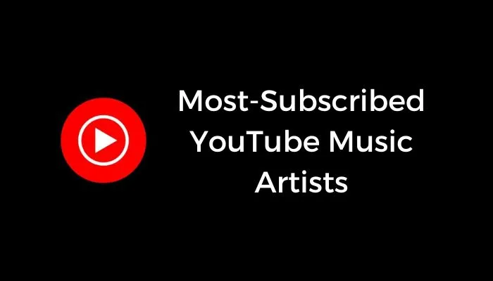 Most-Subscribed YouTube Music Artists